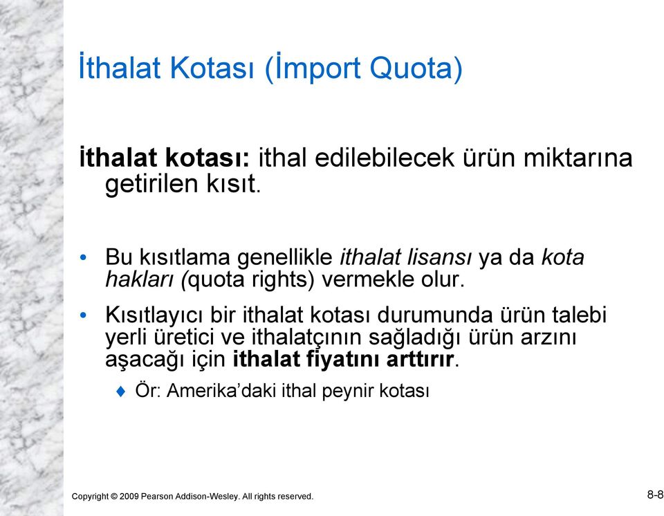 Kısıtlayıcı bir ithalat kotası durumunda ürün talebi yerli üretici ve ithalatçının sağladığı ürün arzını