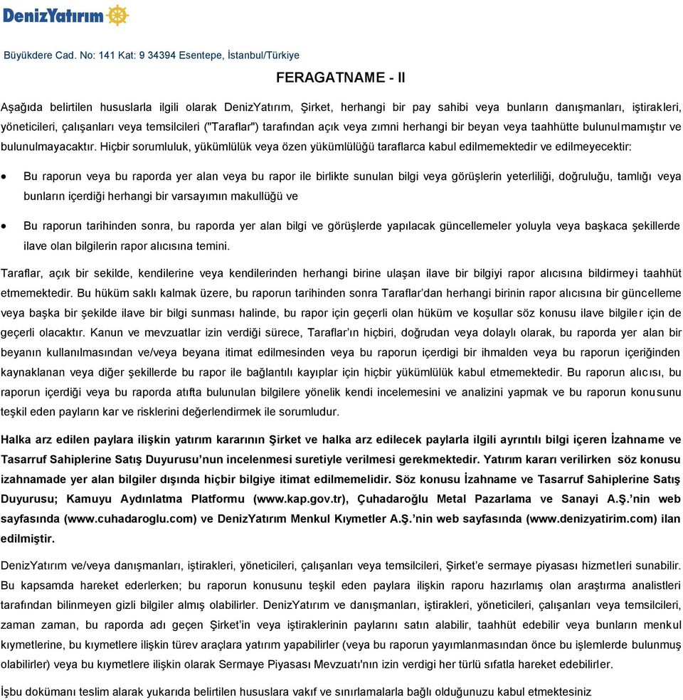 yöneticileri, çalışanları veya temsilcileri ("Taraflar") tarafından açık veya zımni herhangi bir beyan veya taahhütte bulunulmamıştır ve bulunulmayacaktır.