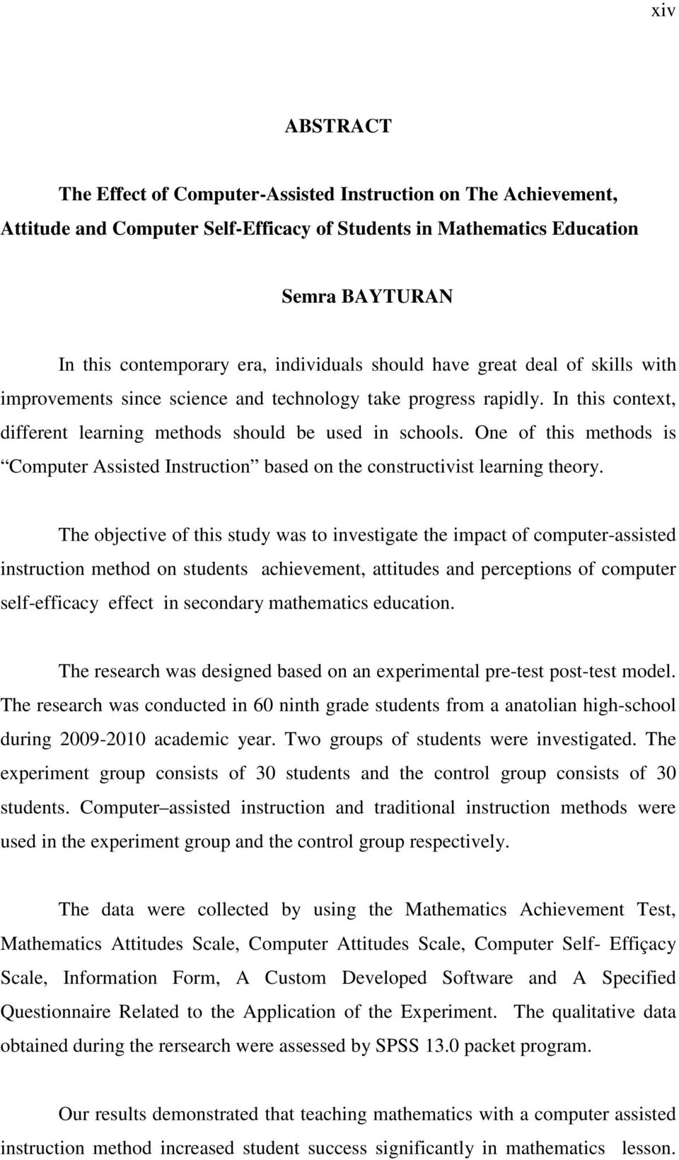 One of this methods is Computer Assisted Instruction based on the constructivist learning theory.