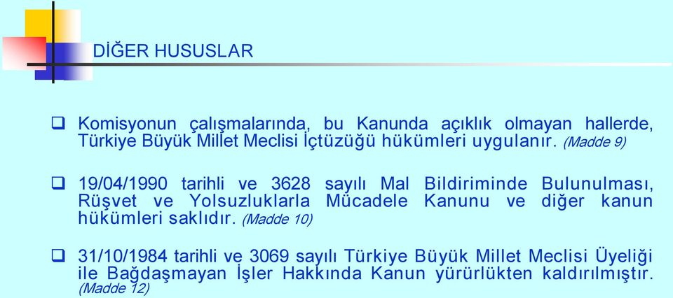 (Madde 9) 19/04/1990 tarihli ve 3628 sayılı Mal Bildiriminde Bulunulması, Rüşvet ve Yolsuzluklarla Mücadele