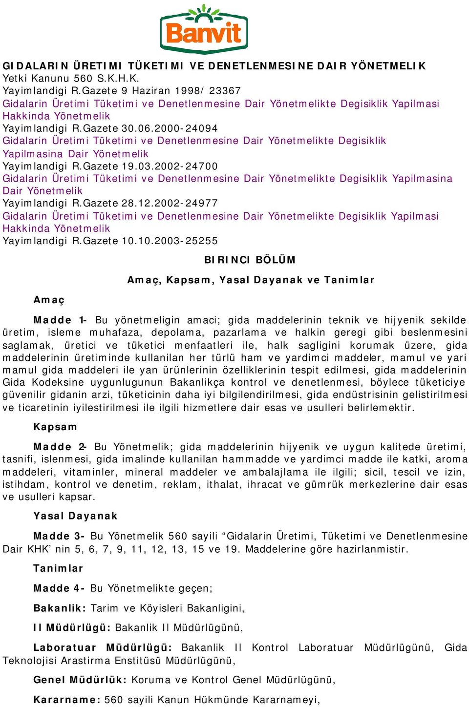 2000-24094 Gidalarin Üretimi Tüketimi ve Denetlenmesine Dair Yönetmelikte Degisiklik Yapilmasina Dair Yönetmelik Yayimlandigi R.Gazete 19.03.