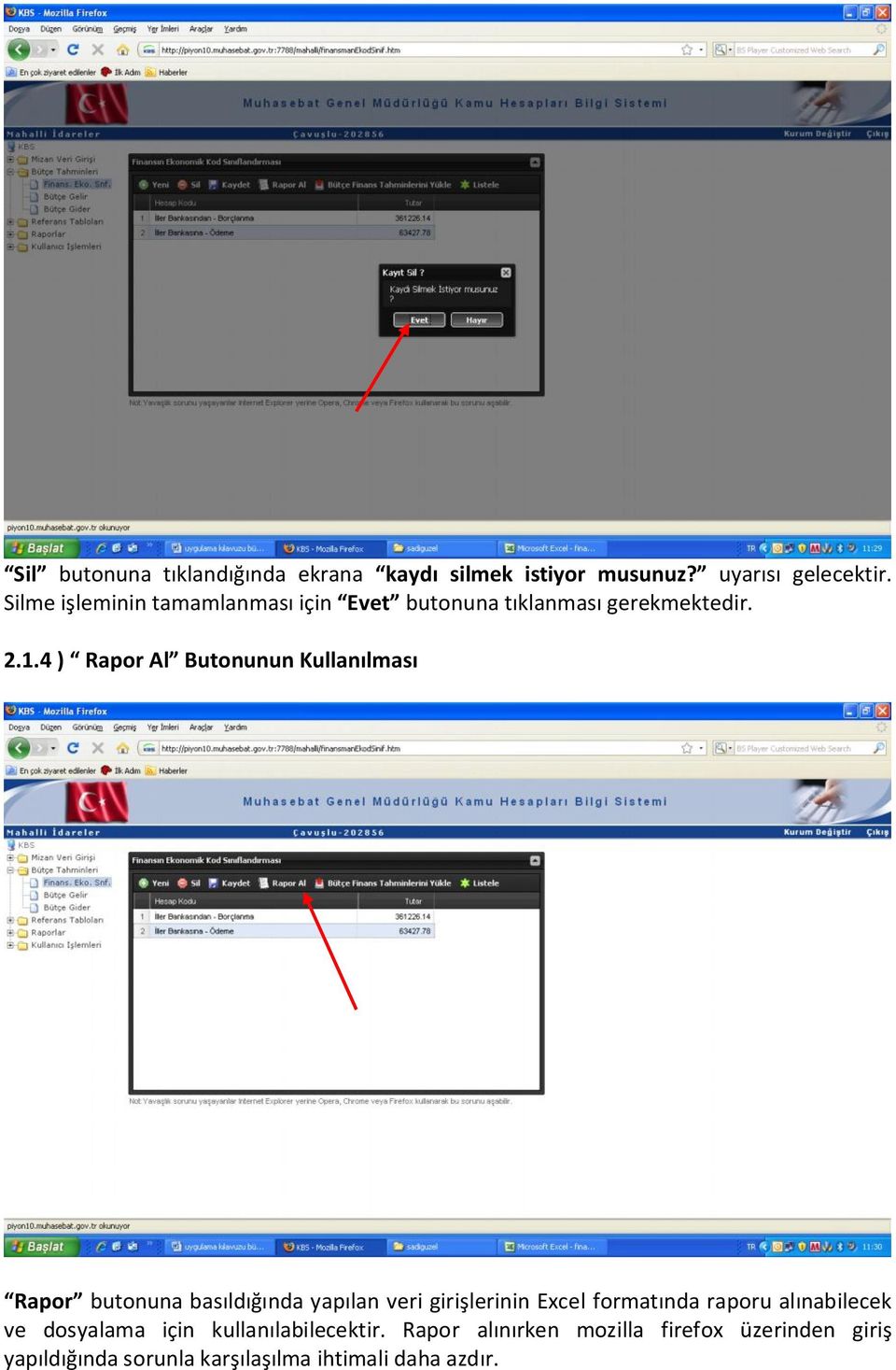 4 ) Rapor Al Butonunun Kullanılması Rapor butonuna basıldığında yapılan veri girişlerinin Excel formatında