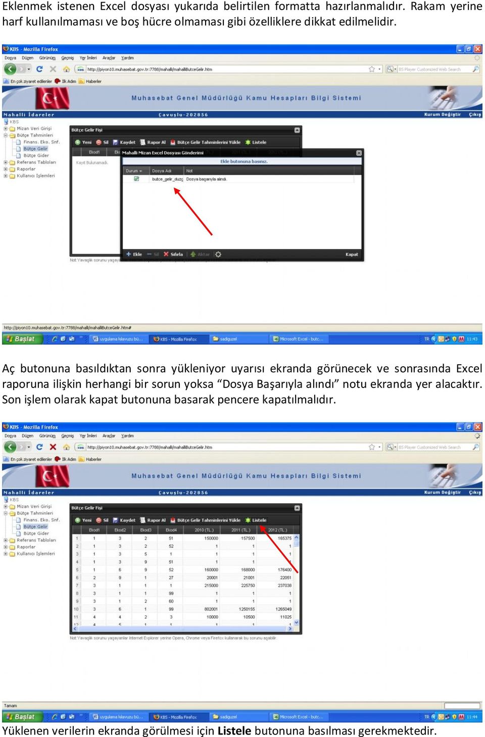 Aç butonuna basıldıktan sonra yükleniyor uyarısı ekranda görünecek ve sonrasında Excel raporuna ilişkin herhangi bir sorun