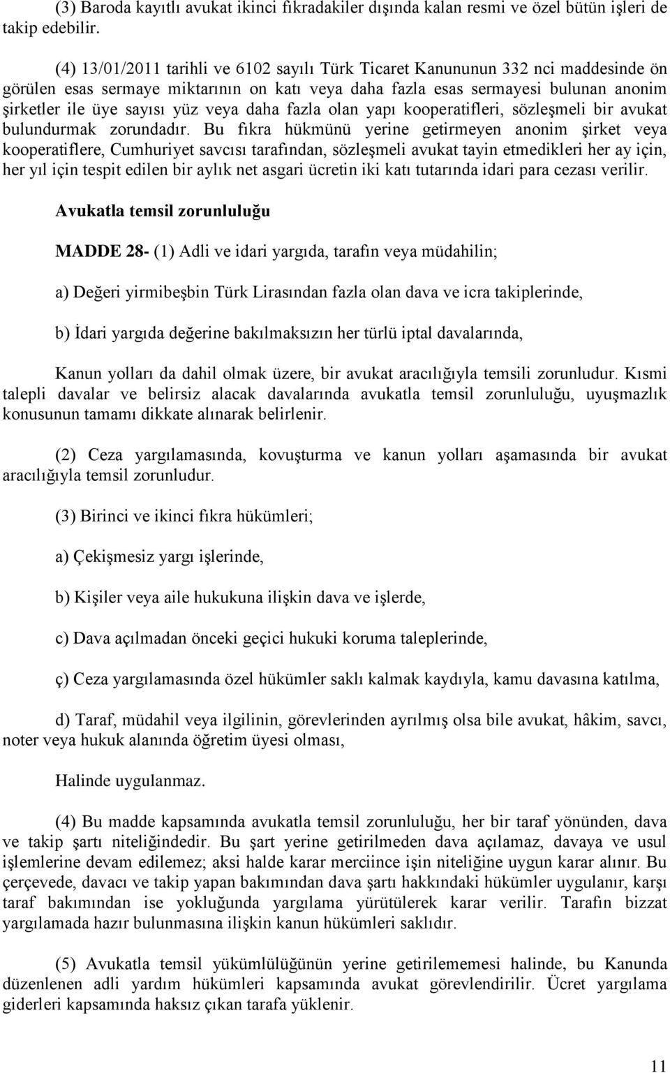 veya daha fazla olan yapı kooperatifleri, sözleşmeli bir avukat bulundurmak zorundadır.