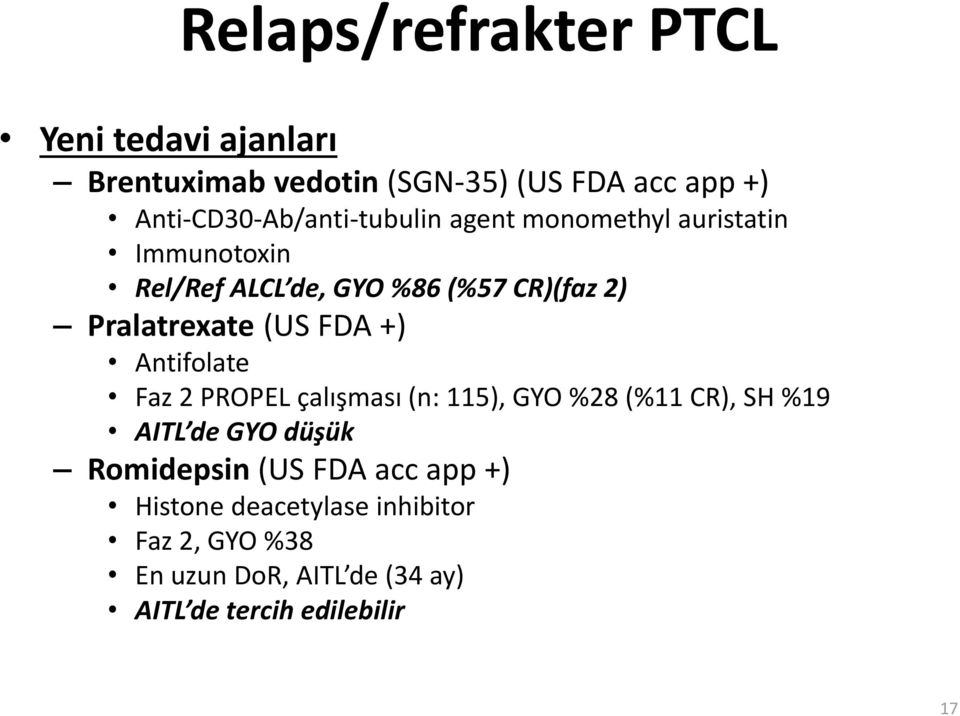 Pralatrexate (US FDA +) Antifolate Faz 2 PROPEL çalışması (n: 115), GYO %28 (%11 CR), SH %19 AITL de GYO düşük