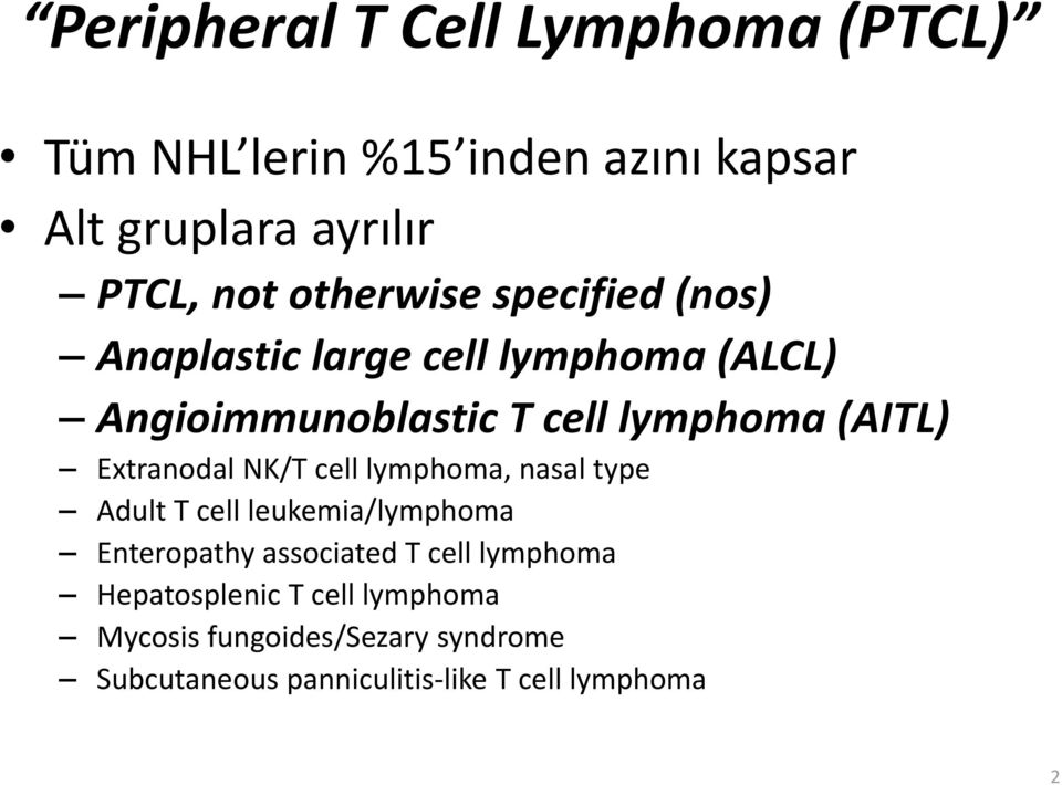 Extranodal NK/T cell lymphoma, nasal type Adult T cell leukemia/lymphoma Enteropathy associated T cell