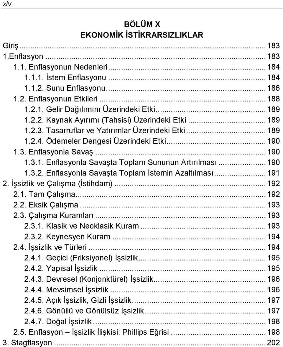 .. 190 1.3. Enflasyonla Savaş... 190 1.3.1. Enflasyonla Savaşta Toplam Sununun Artırılması... 190 1.3.2. Enflasyonla Savaşta Toplam İstemin Azaltılması... 191 2. İşsizlik ve Çalışma (İstihdam)... 192 2.