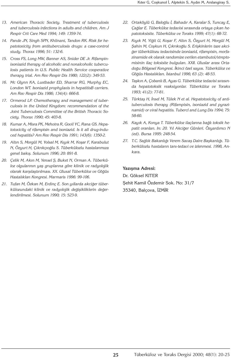 Cross FS, Long MW, Banner AS, Snider DE Jr. Rifampinisoniazid therapy of alcoholic and nonalcoholic tuberculosis patients in U.S. Public Health Service cooperative therapy trial.