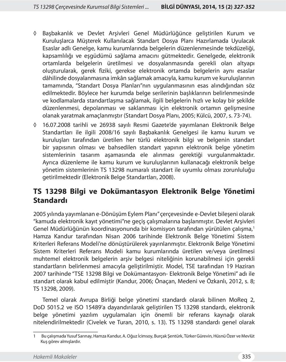 adlı Genelge, kamu kurumlarında belgelerin düzenlenmesinde tekdüzeliği, kapsamlılığı ve eşgüdümü sağlama amacını gütmektedir.