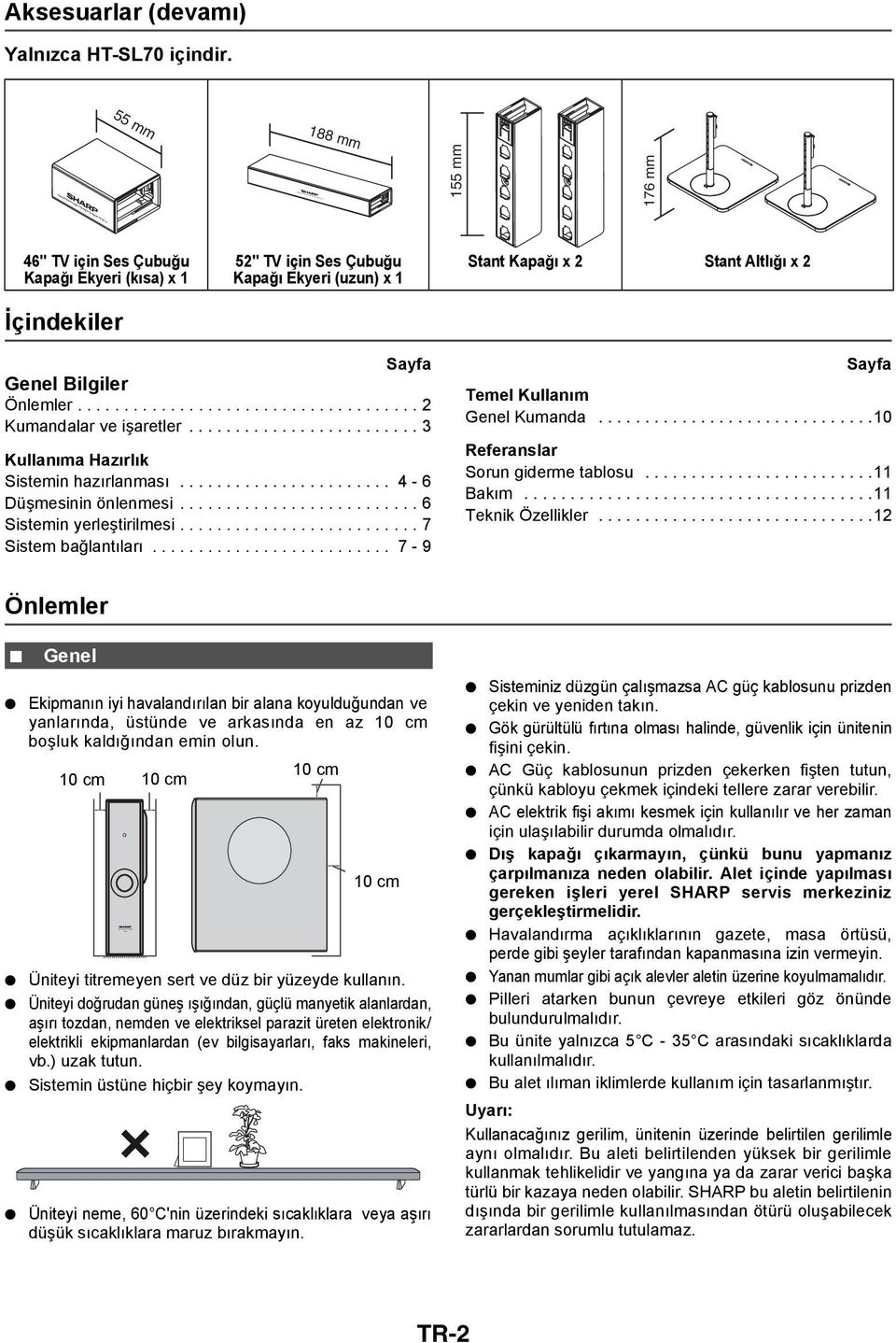 Kapağı x 2 Stant Altlığı x 2 Sayfa Genel Bilgiler Önlemler..................................... 2 Kumandalar ve işaretler......................... 3 Kullanıma Hazırlık Sistemin hazırlanması.