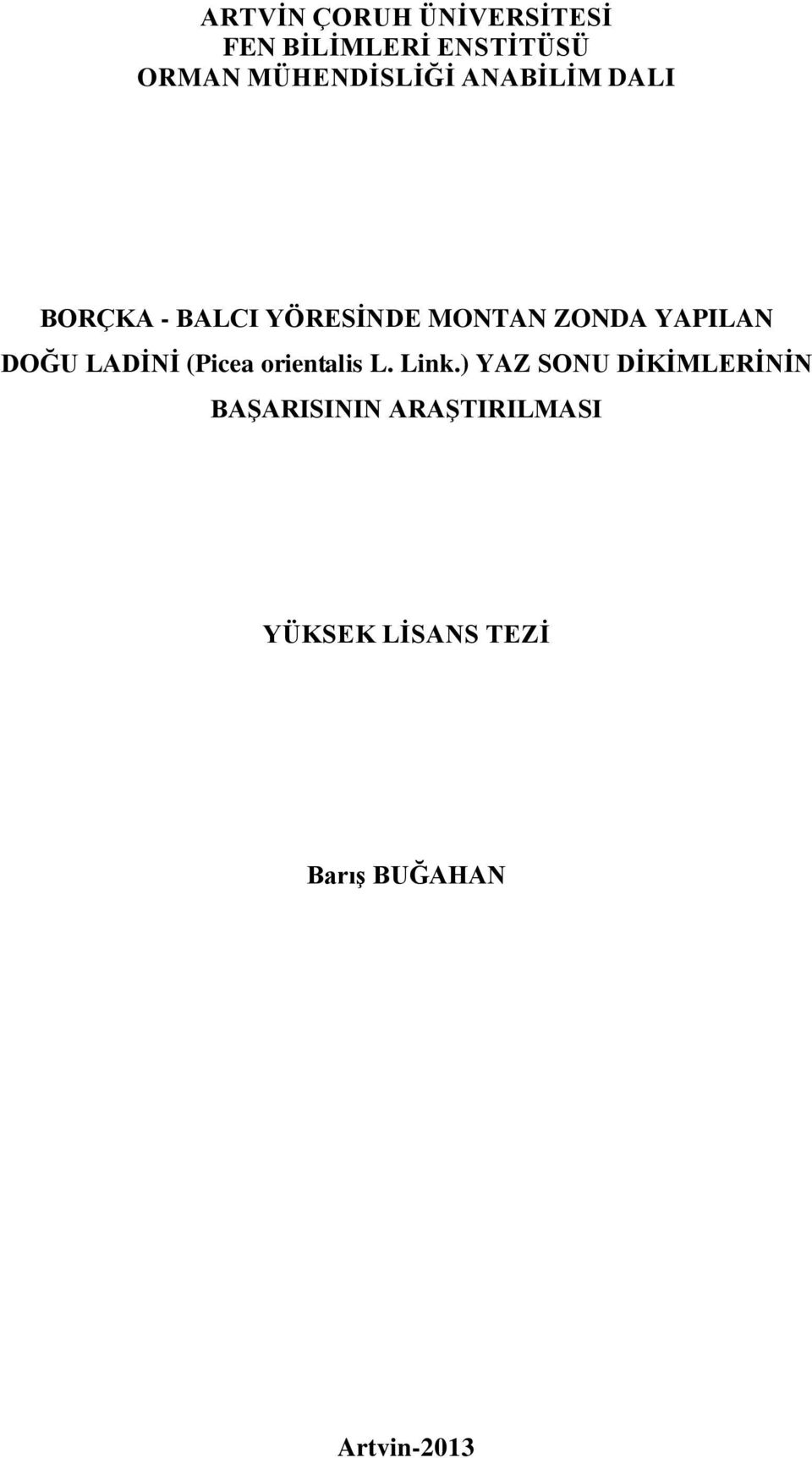 YAPILAN DOĞU LADİNİ (Picea orientalis L. Link.