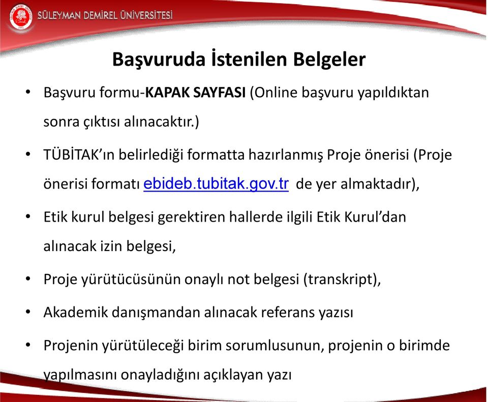 tr de yer almaktadır), Etik kurul belgesi gerektiren hallerde ilgili Etik Kurul dan alınacak izin belgesi, Proje yürütücüsünün