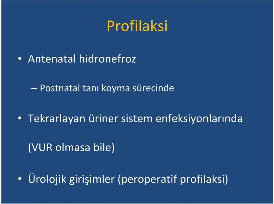 sistem enfeksiyonlarında (VUR olmasa bile)