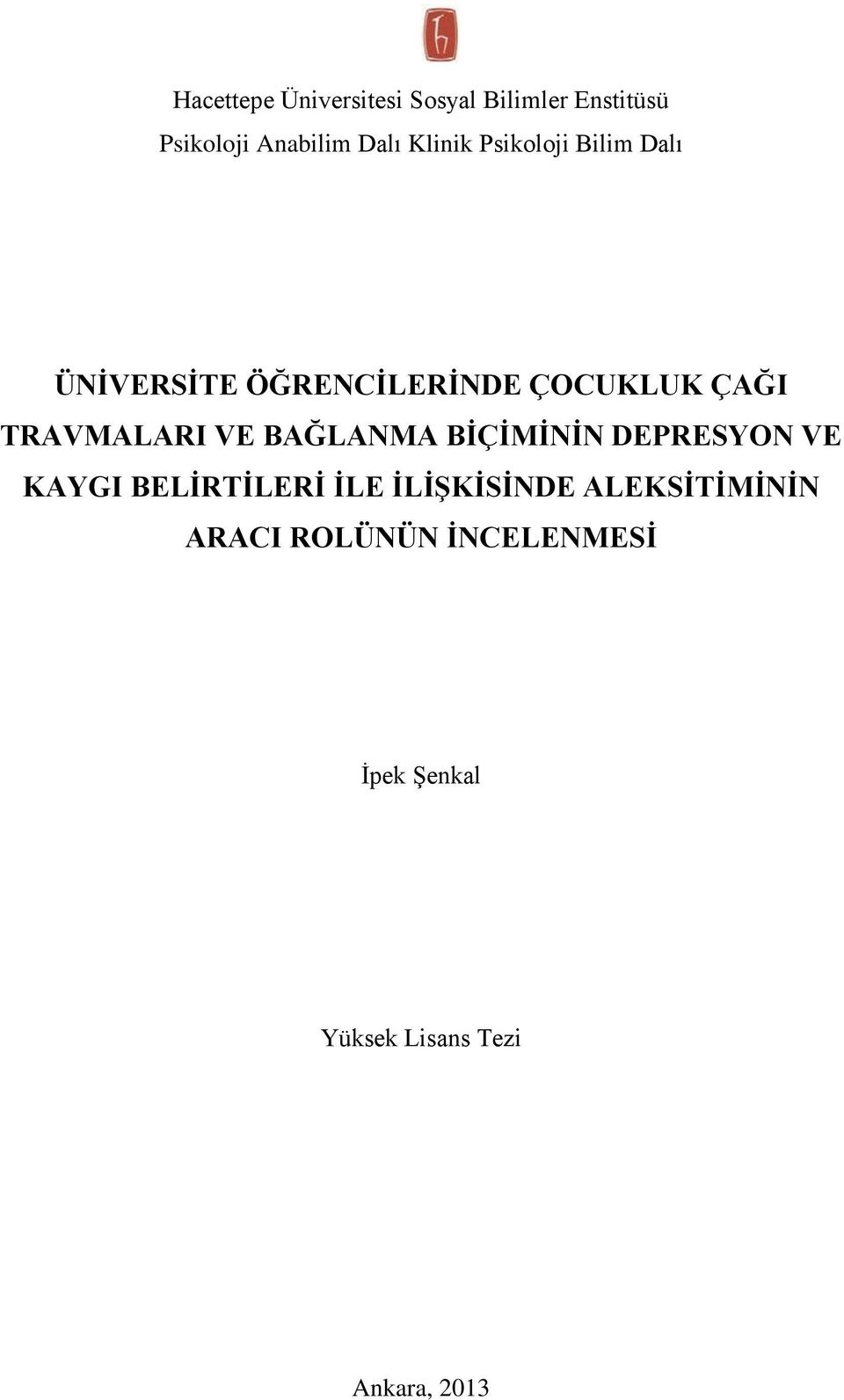 TRAVMALARI VE BAĞLANMA BİÇİMİNİN DEPRESYON VE KAYGI BELİRTİLERİ İLE