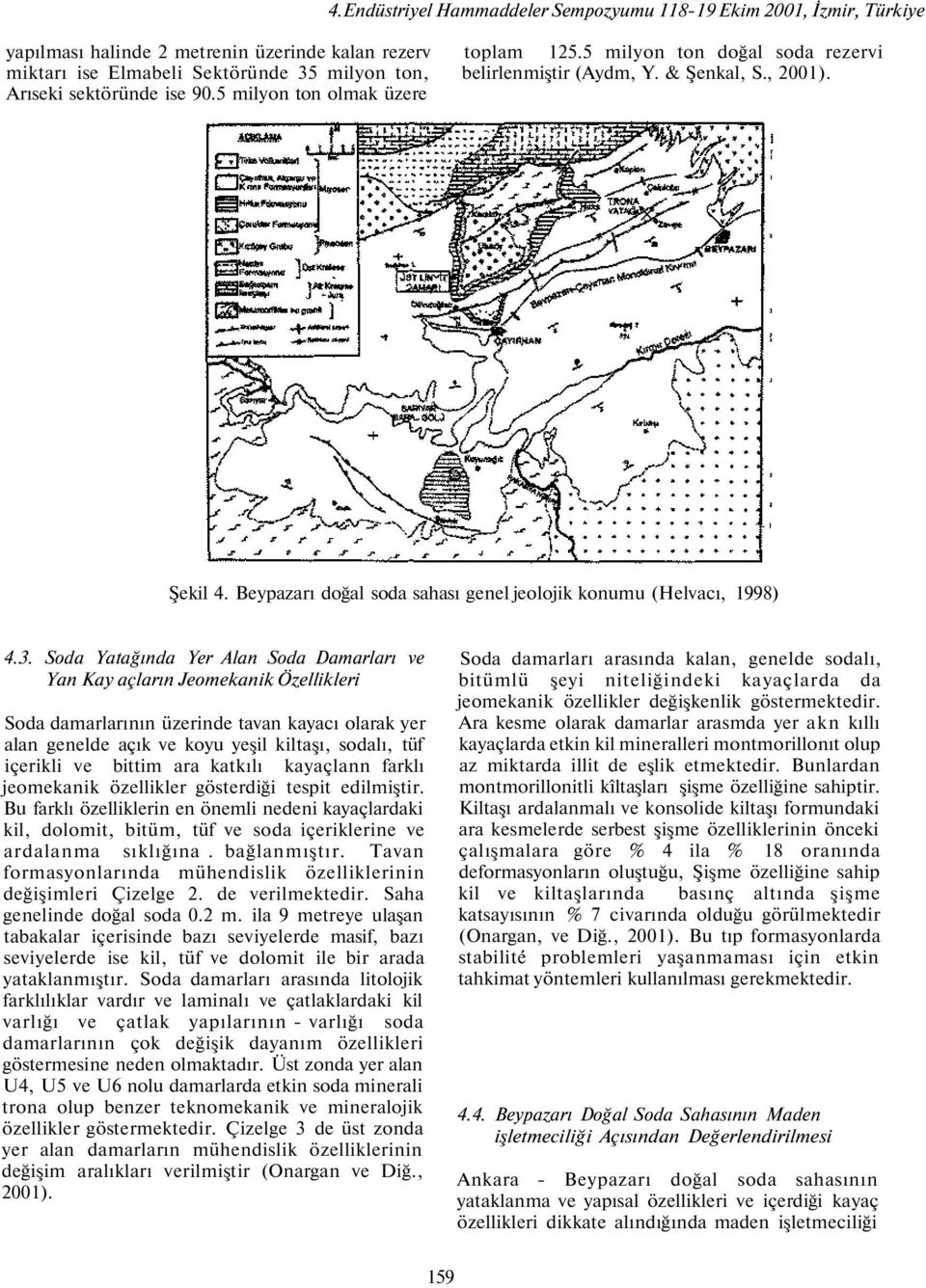 Beypazarı doğal soda sahası genel jeolojik konumu (Helvacı, 1998) 4.3.