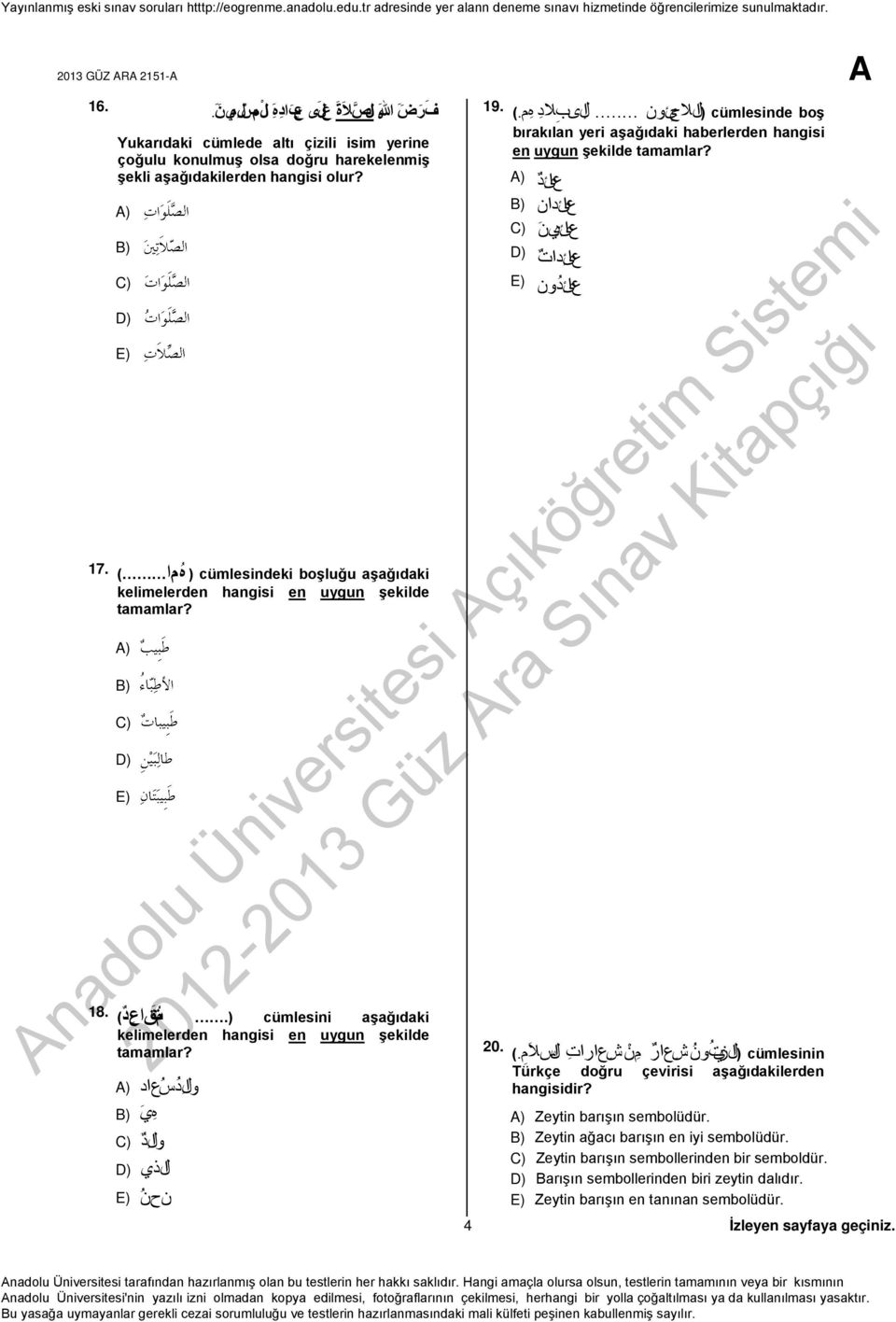 ) cümlesinde boş الالج ي ون... ا لىب الد ه م (. bırakılan yeri aşağıdaki haberlerden hangisi en uygun şekilde tamamlar? (A عاي د (B عاي دان (C عاي د ين عاي دات (E عاي د ون 20.