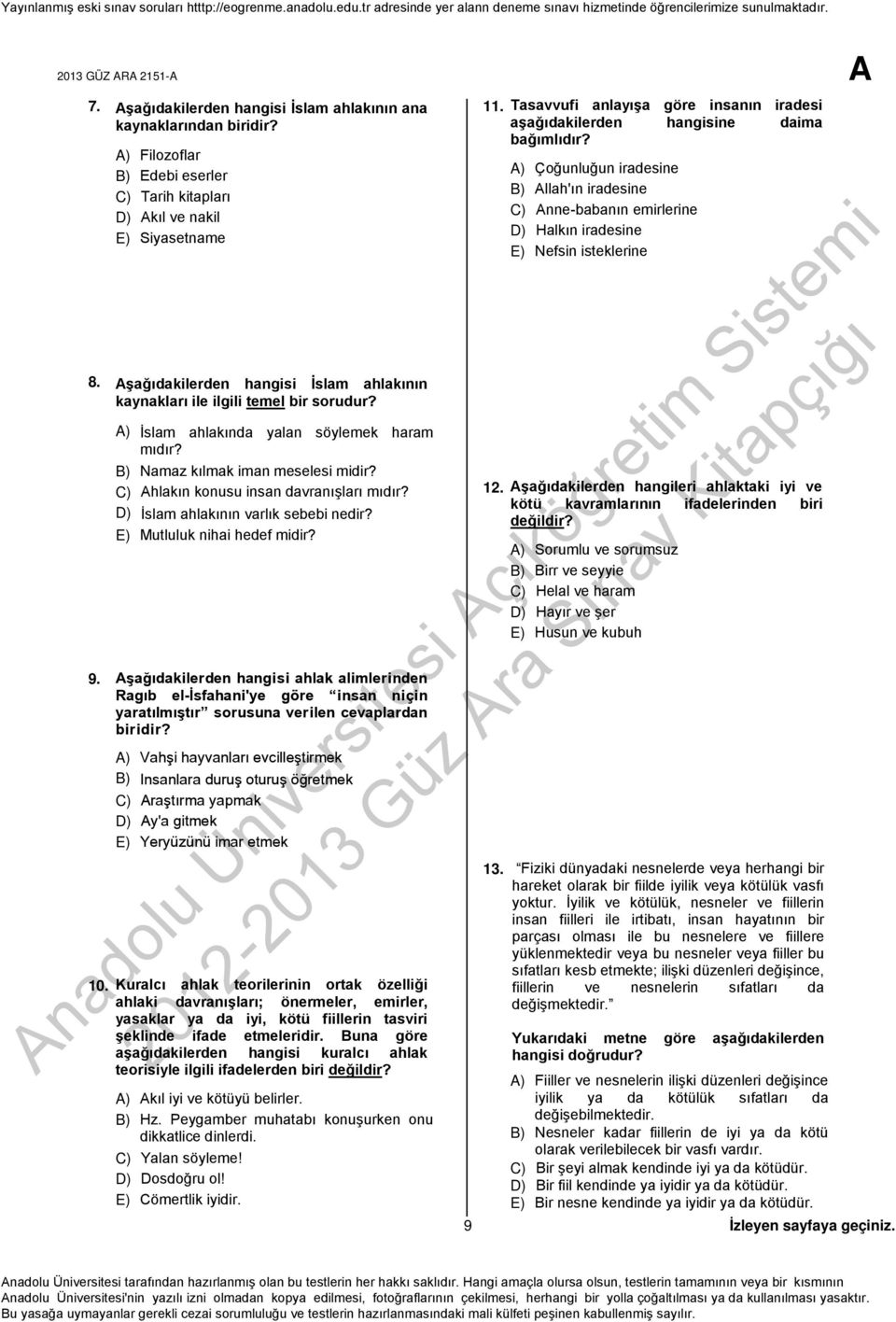 İslam ahlakının varlık sebebi nedir? Mutluluk nihai hedef midir? 9. Aşağıdakilerden hangisi ahlak alimlerinden Ragıb el-isfahani'ye göre insan niçin yaratılmıştır sorusuna verilen cevaplardan biridir?