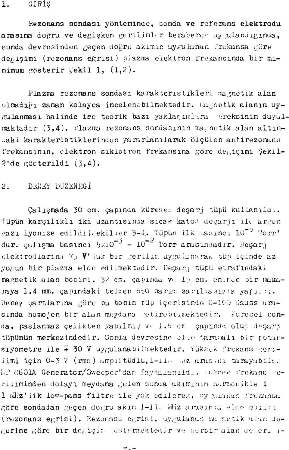 Lia^netik alanın uygulanması halinde ise teorik bazı yaklaş ııiilira ereksinim duyulmaktadır ('3.4).