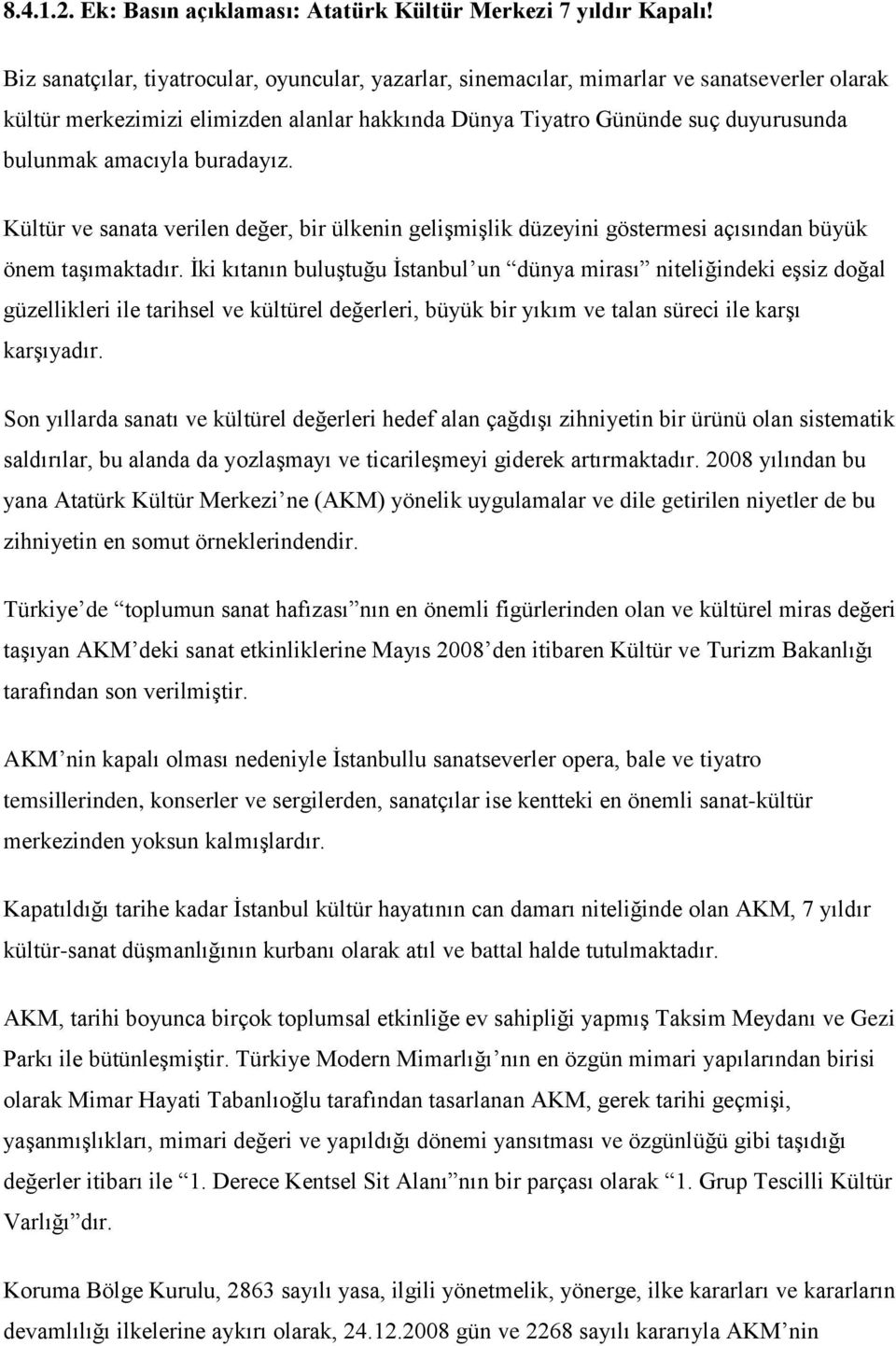 buradayız. Kültür ve sanata verilen değer, bir ülkenin gelişmişlik düzeyini göstermesi açısından büyük önem taşımaktadır.