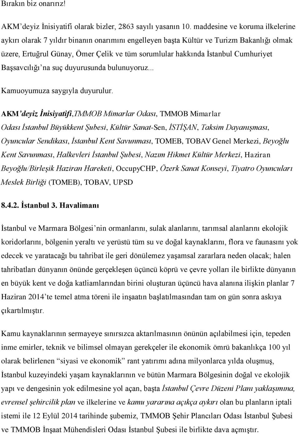 Cumhuriyet Başsavcılığı na suç duyurusunda bulunuyoruz... Kamuoyumuza saygıyla duyurulur.