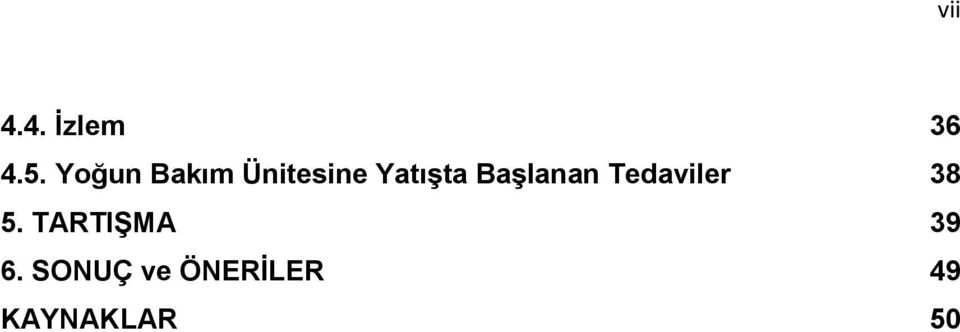 Başlanan Tedaviler 38 5.