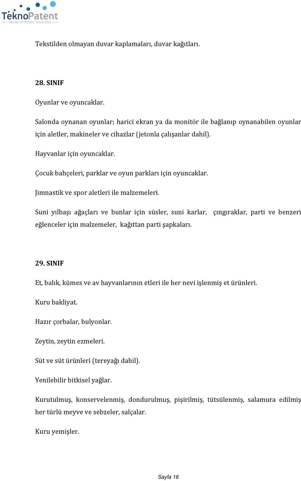 Çocuk bahçeleri, parklar ve oyun parkları için oyuncaklar. Jimnastik ve spor aletleri ile malzemeleri.