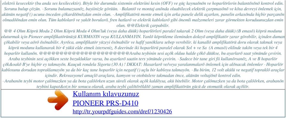 Amplifikatörü monte etmek için arka panele delik açarken, panelin arkasõnda hiçbir parçanõn olmadõõndan emin olun.