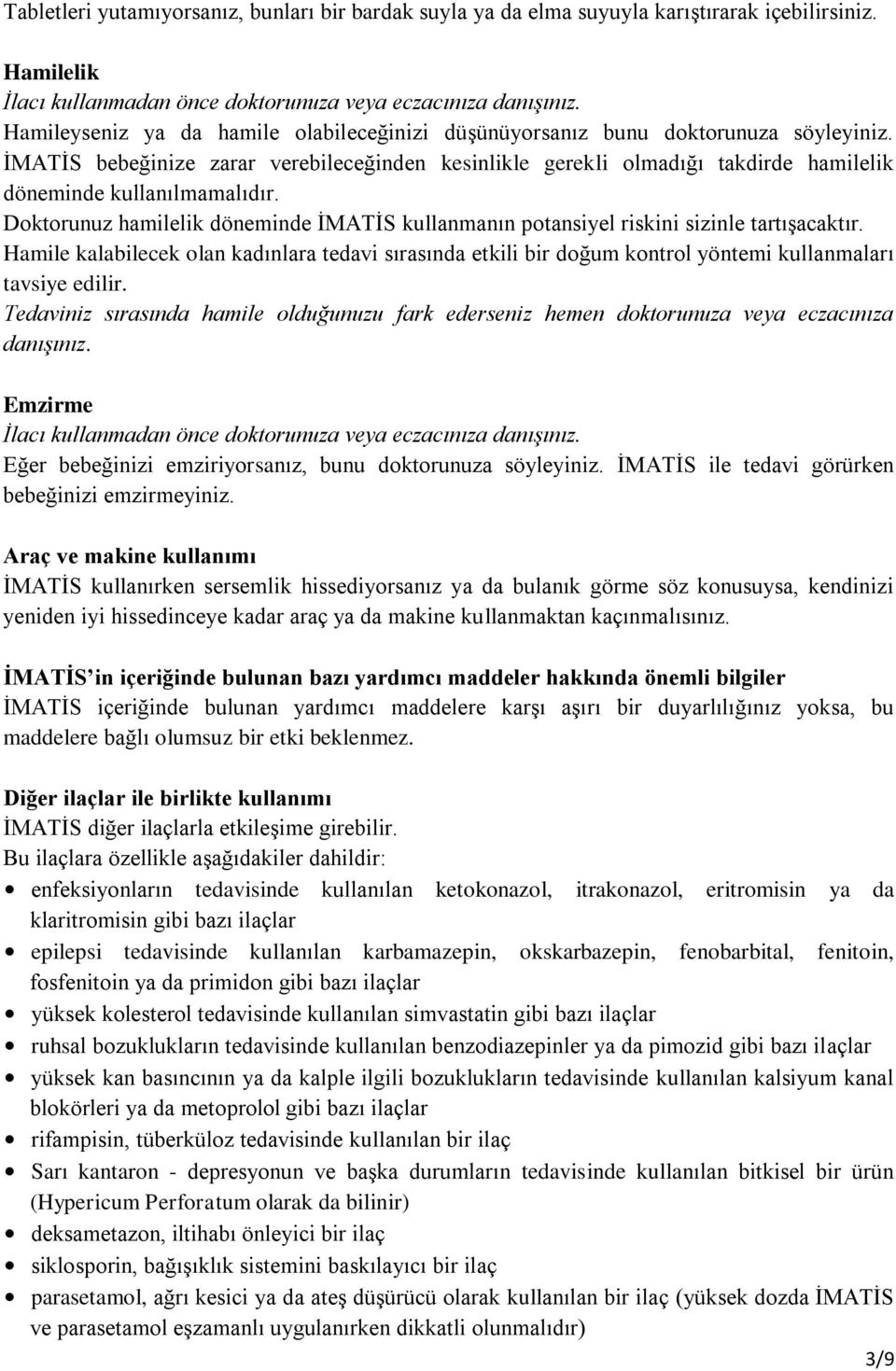 İMATİS bebeğinize zarar verebileceğinden kesinlikle gerekli olmadığı takdirde hamilelik döneminde kullanılmamalıdır.