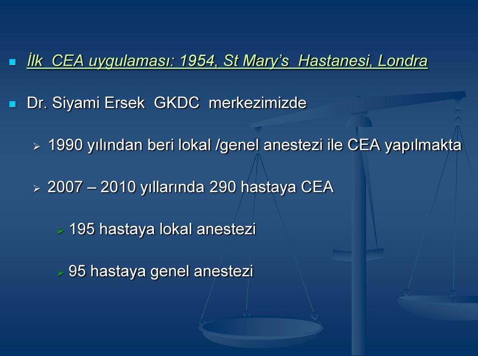 /genel anestezi ile CEA yapılmakta 2007 2010 yıllarında 290