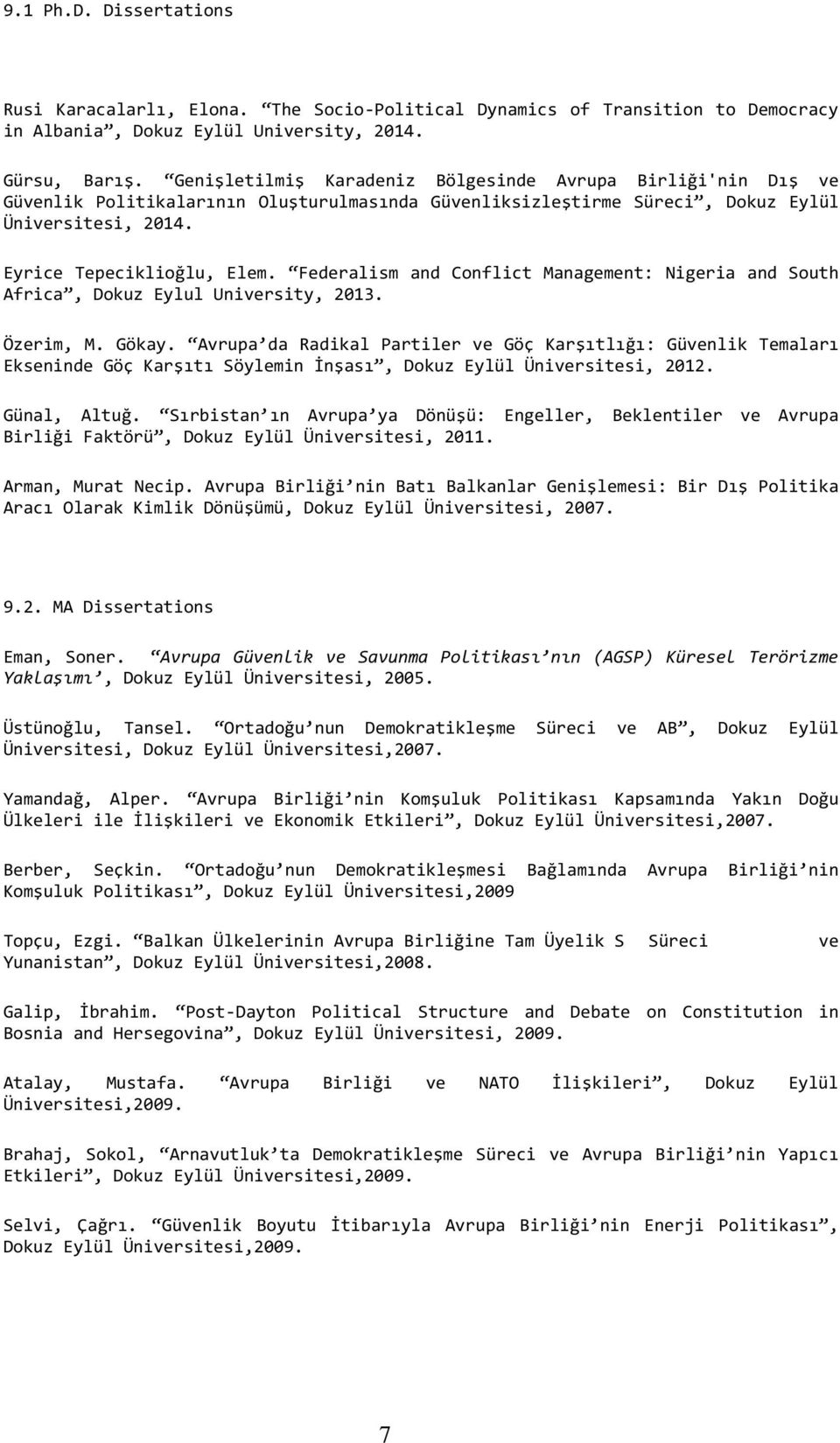 Federalism and Conflict Management: Nigeria and South Africa, Dokuz Eylul University, 2013. Özerim, M. Gökay.