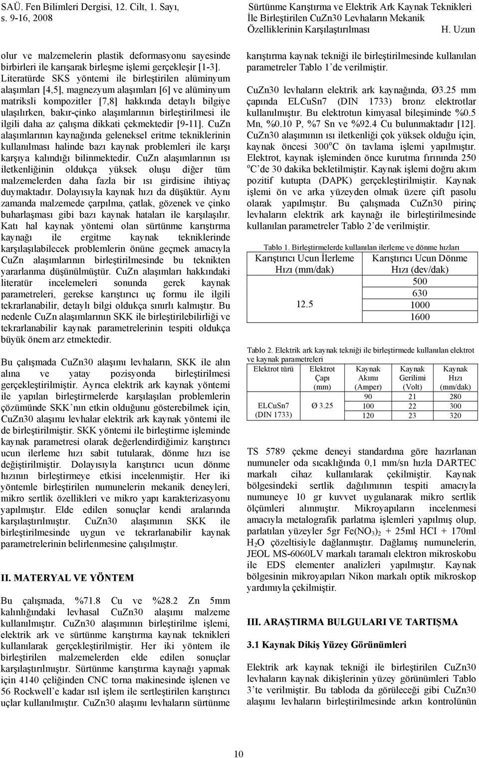 birleştirilmesi ile ilgili daha az çalışma dikkati çekmektedir [9-11].