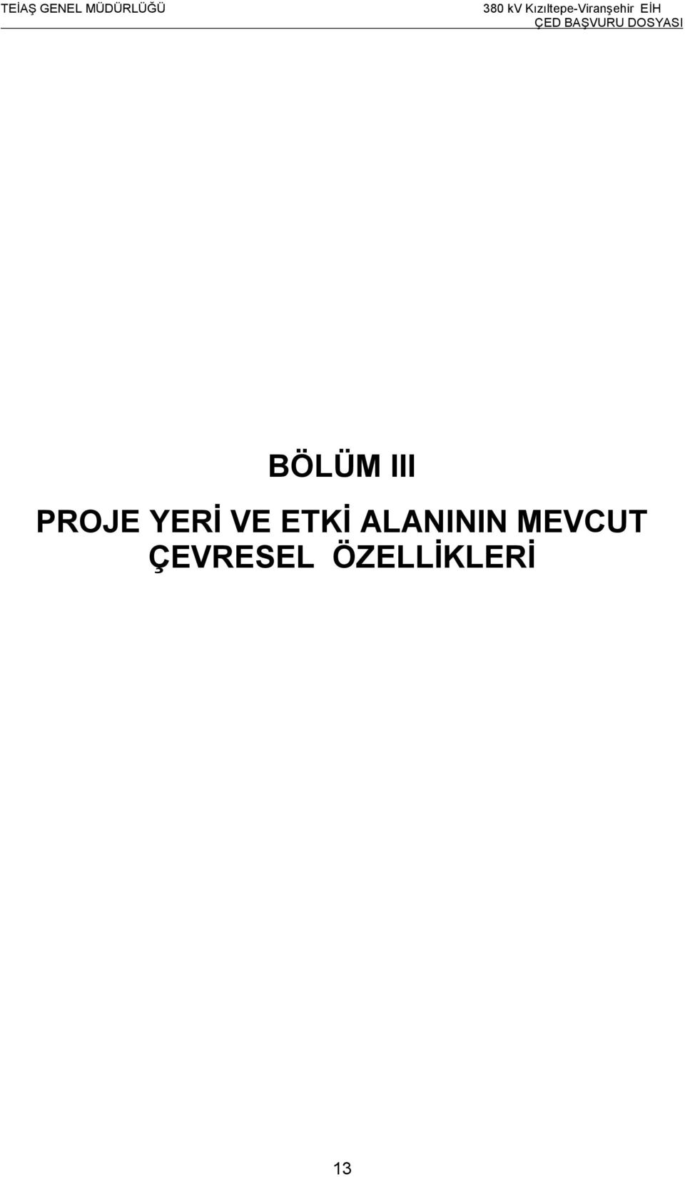 BÖLÜM III PROJE YERİ VE