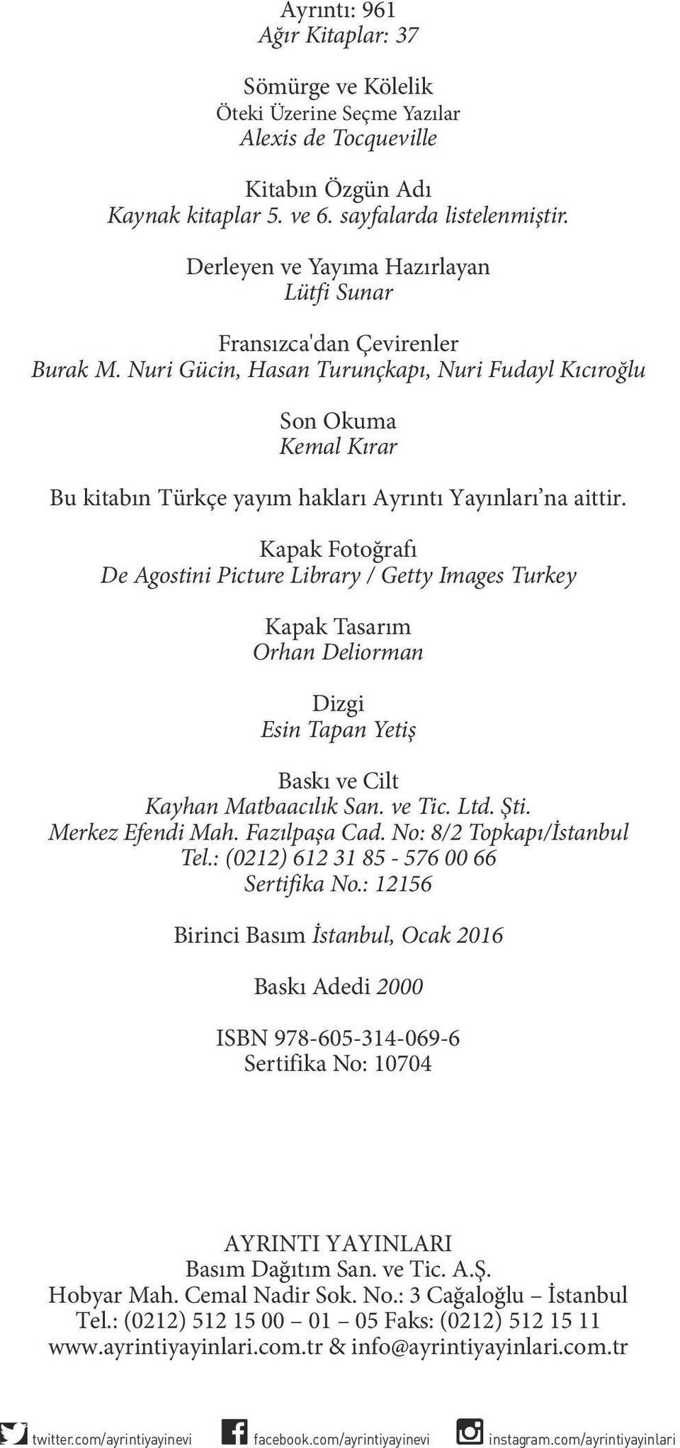 Nuri Gücin, Hasan Turunçkapı, Nuri Fudayl Kıcıroğlu Son Okuma Kemal Kırar Bu kitabın Türkçe yayım hakları Ayrıntı Yayınları na aittir.