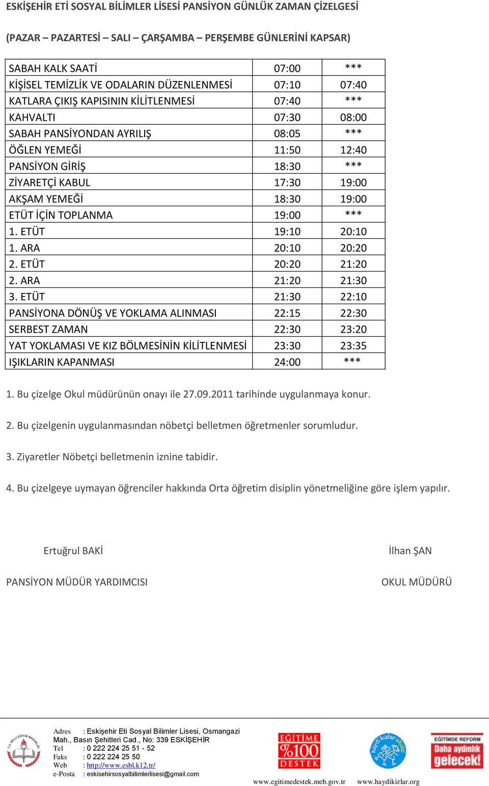 YEMEĞİ 18:30 19:00 ETÜT İÇİN TOPLANMA 19:00 *** 1. ETÜT 19:10 20:10 1. ARA 20:10 20:20 2. ETÜT 20:20 21:20 2. ARA 21:20 21:30 3.