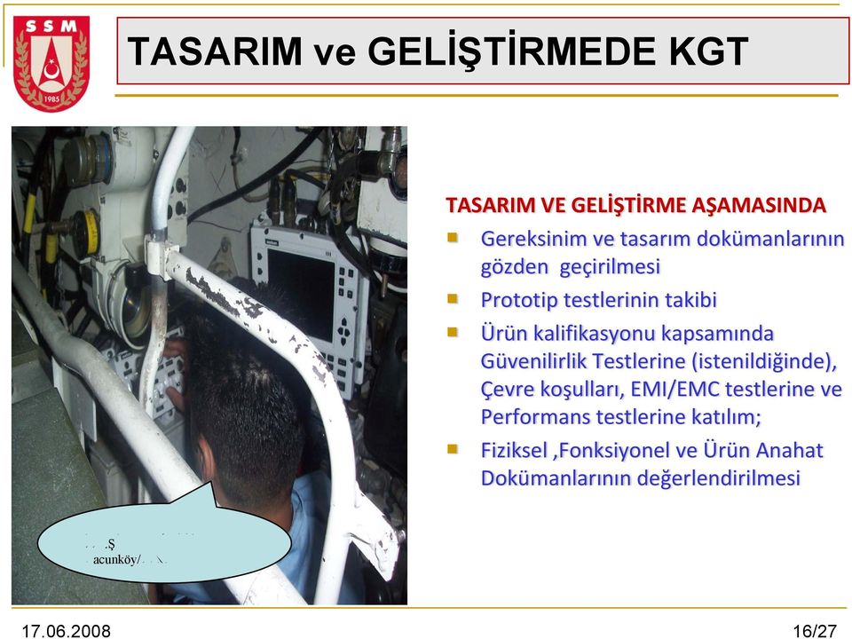 (istenildiğinde), Çevre koşulları, EMI/EMC testlerine ve Performans testlerine katılım;