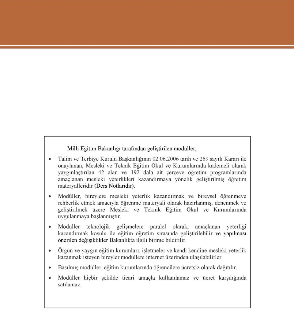 yeterlikleri kazandırmaya yönelik geliştirilmiş öğretim materyalleridir (Ders Notlarıdır).