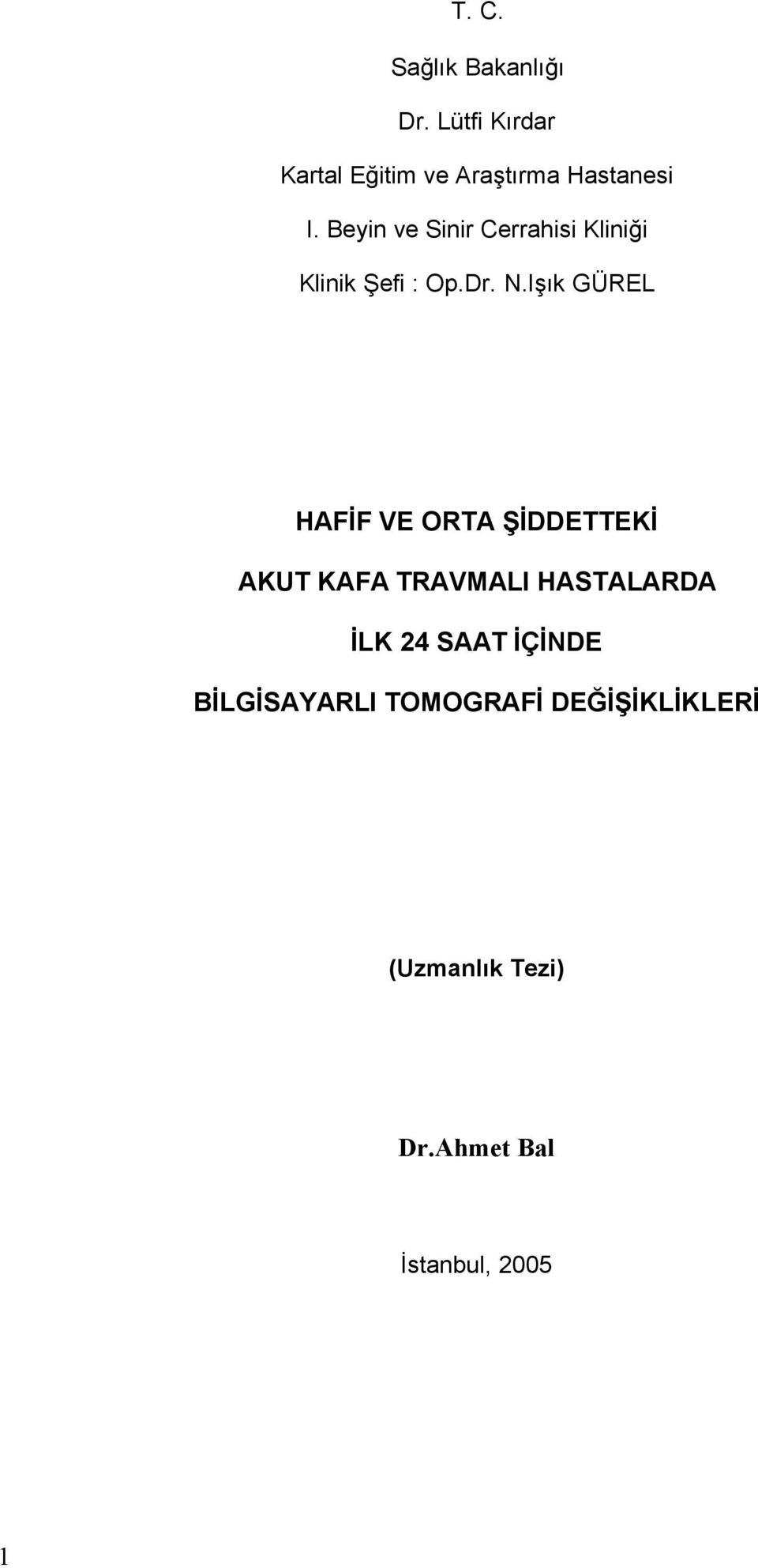 Beyin ve Sinir Cerrahisi Kliniği Klinik Şefi : Op.Dr. N.