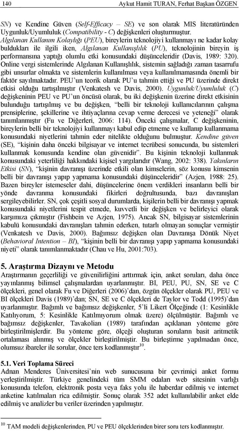 etki konusundaki düşünceleridir (Davis, 1989: 320).