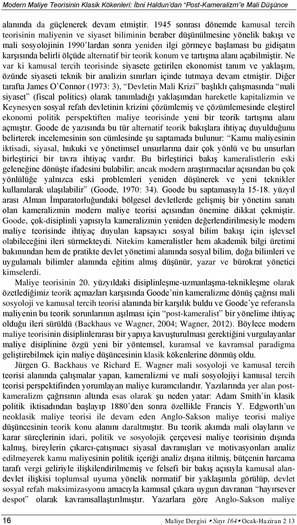 karşısında belirli ölçüde alternatif bir teorik konum ve tartışma alanı açabilmiştir.