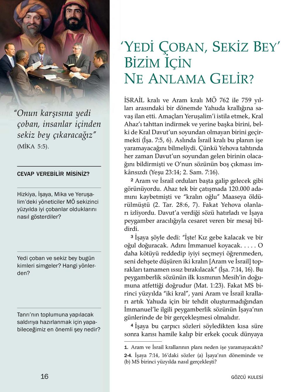 Tanrı nın toplumuna yapılacak saldırıya hazırlanmak icin yapabilecegimiz en onemli şey nedir? YEDI COBAN, SEKIZ BEY BIZ IM I C IN NE ANLAMA GELIR?