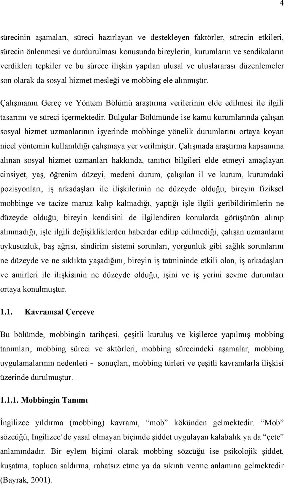 Çalışmanın Gereç ve Yöntem Bölümü araştırma verilerinin elde edilmesi ile ilgili tasarımı ve süreci içermektedir.