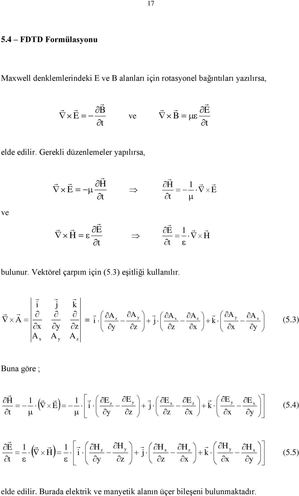 Gerel düelemeler apılırsa ve buluur. Veörel çarpım ç 5.