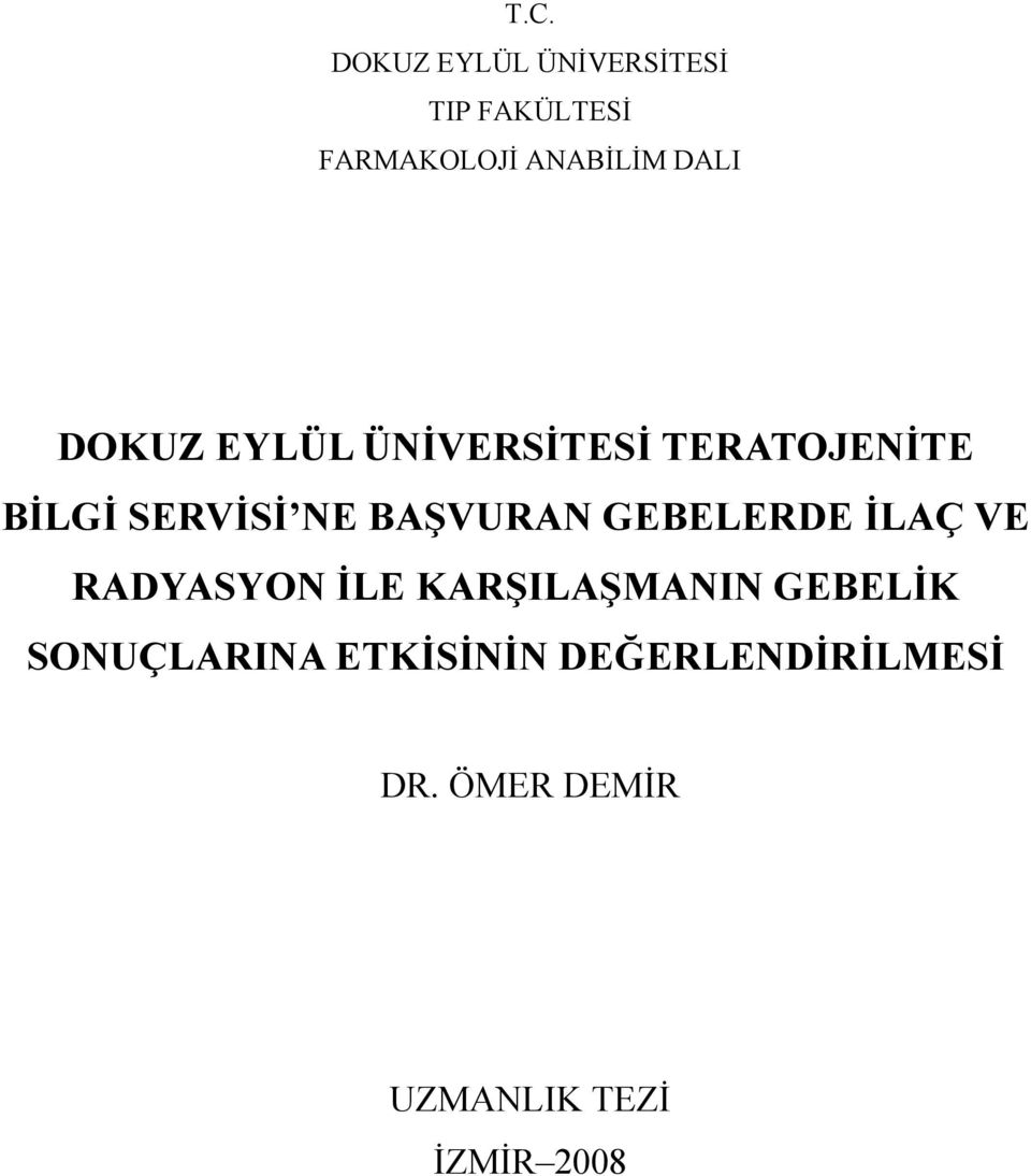 BAŞVURAN GEBELERDE ĐLAÇ VE RADYASYON ĐLE KARŞILAŞMANIN GEBELĐK