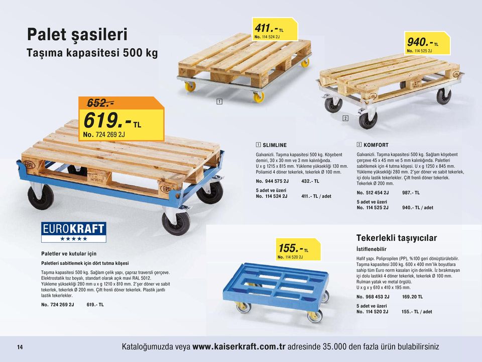 Taşıma kapasitesi 500 kg. Sağlam köşebent çerçeve 45 x 45 mm ve 5 mm kalınlığında. Paletleri sabitlemek için 4 tutma köşesi. U x g 1250 x 845 mm. Yükleme yüksekliği 280 mm.