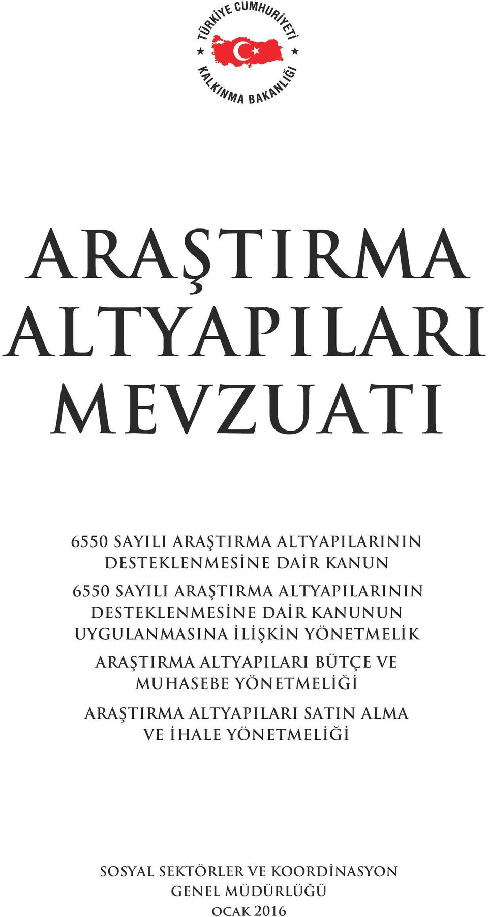 İLİŞKİN YÖNETMELİK ARAŞTIRMA ALTYAPILARI BÜTÇE VE MUHASEBE YÖNETMELİĞİ ARAŞTIRMA