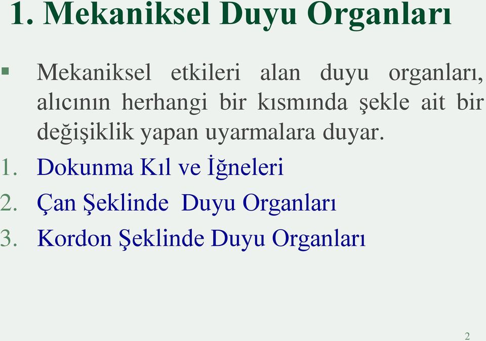 değişiklik yapan uyarmalara duyar. 1.