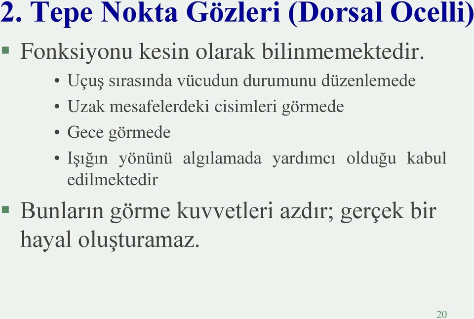 Uçuş sırasında vücudun durumunu düzenlemede Uzak mesafelerdeki cisimleri