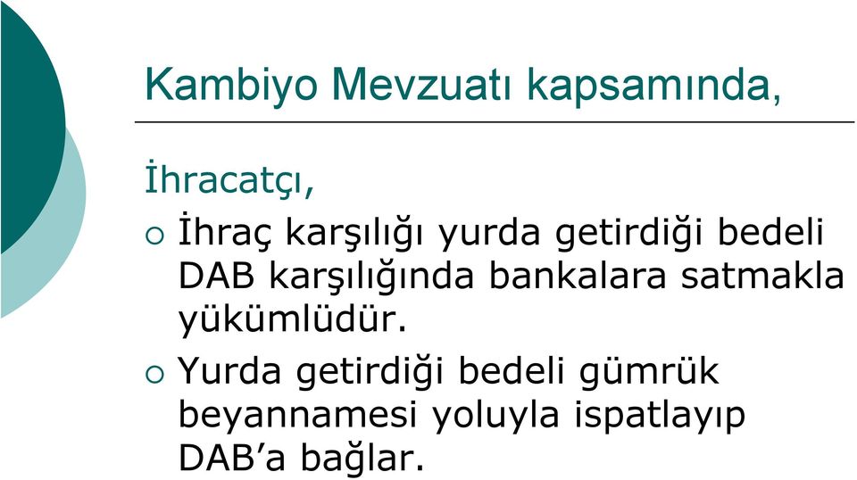 bankalara satmakla yükümlüdür.