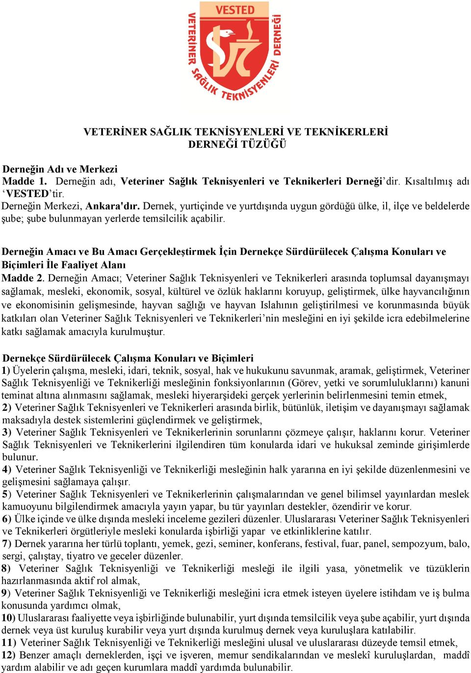 Derneğin Amacı ve Bu Amacı Gerçekleştirmek İçin Dernekçe Sürdürülecek Çalışma Konuları ve Biçimleri İle Faaliyet Alanı Madde 2.