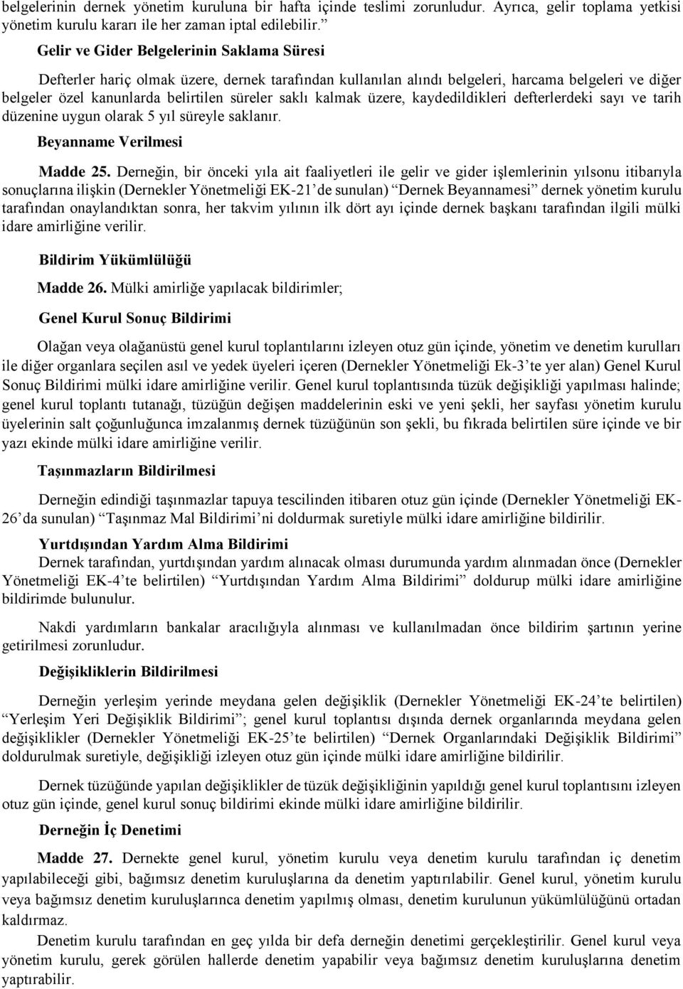 kalmak üzere, kaydedildikleri defterlerdeki sayı ve tarih düzenine uygun olarak 5 yıl süreyle saklanır. Beyanname Verilmesi Madde 25.